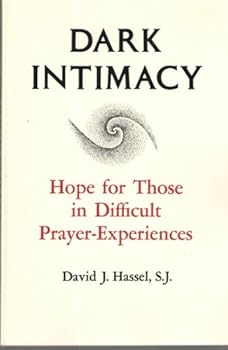 Paperback Dark Intimacy: Hope for Those in Difficult Prayer-Experiences Book