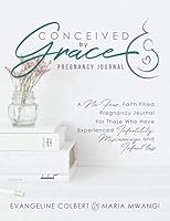 Conceived by Grace Pregnancy Journal: A No-Fear Pregnancy Journal for Those Who Have Overcome Infertility, Miscarriage, and Infant Loss 0985830360 Book Cover