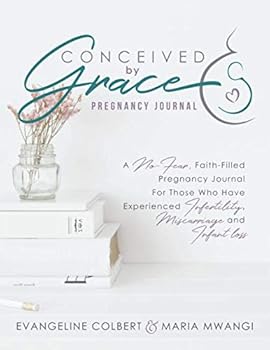 Paperback Conceived by Grace Pregnancy Journal: A No-Fear Pregnancy Journal for Those Who Have Overcome Infertility, Miscarriage, and Infant Loss Book