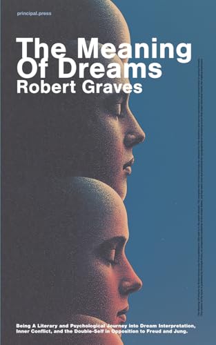 The Meaning Of Dreams: Being A Literary and Psychological Journey...