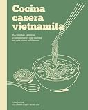 Cocina casera vietnamita: 100 recetas, técnicas y consejos para que cocines en casa co (COCINAS DEL MUNDO)