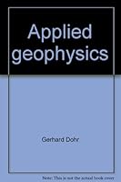 Applied geophysics; introduction to geophysical prospecting (Geology of petroleum) 0470217545 Book Cover