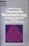 Die sanfte Verschwörung: Persönliche und Gesellschaftliche Transformation im Zeitalter des Wassermanns (Knaur Taschenbücher. Esoterik) - Marilyn Ferguson Die sanfte Verschwörung: Persönliche und Gesellschaftliche Transformation im Zeitalter des Wassermanns (Knaur Taschenbücher. Esoterik) - Marilyn Ferguson