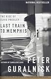 Last Train to Memphis: The Rise of Elvis Presley