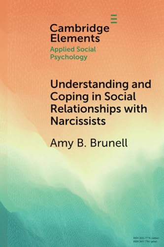 Understanding and Coping in Social Relationships with Narcissists (Elements in Applied Social Psychology)