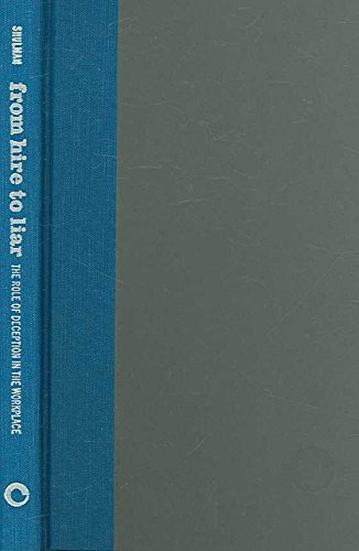[(From Hire to Liar : The Role of Deception in the Workplace)] [By (author) David Shulman] published on (December, 2006)