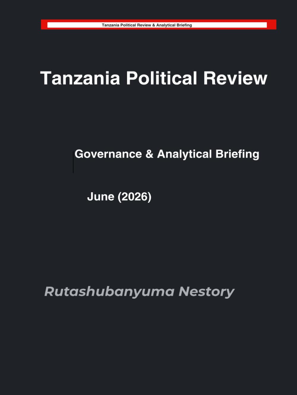 Tanzania Political Review- Governance & Analytical Briefing: June (2026)
