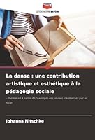 La danse: une contribution artistique et esthétique à la pédagogie sociale (French Edition) 6208925673 Book Cover