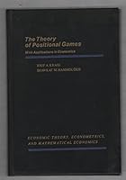 The Theory of Positional Games, With Applications in Economics (Economic Theory, Econometrics, and Mathematical Economics) 0124259200 Book Cover