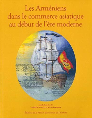Télécharger Les Arméniens dans le commerce asiatique au début de l'ère moderne (MSH HORS COLLEC) Livre eBook France