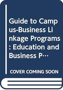 Guide to Campus-Business Linkage Programs: Education and Business Prospering Together (American Council on Education/Macmillan series in higher education)