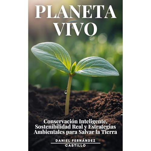 Planeta Vivo: Soluciones Ecol&amp;oacute;gicas Que Funcionan (Authored by Daniel Fernández Castillo, Editorial ED) episode artwork