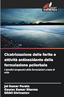 Cicatrizzazione delle ferite e attività antiossidante della formulazione polierbale 620927000X Book Cover