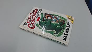 Hardcover HOW TO KISS A CROCODILE AND OTHER SNAPPY STORIES Book