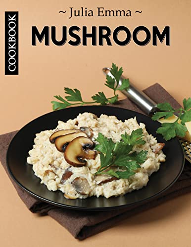 Easy Mushroom Cookbook: Healthy Fantastic Mushroom Cookbook And Primer, Fungi Community Cookbook For Mushroom Lovers (Gifts For Mushroom Lovers 1)