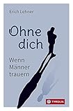  Ohne dich: Wenn Männer trauern