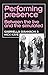 Performing Presence: Between the live and the simulated (Theatre: Theory  Practice  Performance)
