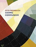Algopix Similar Product 12 - Otto Freundlich: Cosmic Communism