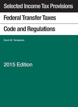 Selected Income Tax Sections: Federal Transfer Taxes Code and Regulations 2015 with Klein Map
