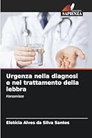 Urgenza nella diagnosi e nel trattamento della lebbra (Italian Edition) 6207826604 Book Cover