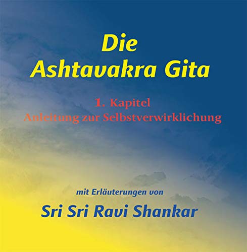 Die Ashtavakra Gita: 1. Kapitel – Anleitung zur Selbstverwirklichung, mit Erläuterungen von Sri Sri Ravi Shankar – Mayer, Eva - Les Beatles, Paul McCartney, John Lennon, RIngo Starr, George Harrison Die Ashtavakra Gita: 1. Kapitel - Anleitung zur Selbstverwirklichung, mit Erläuterungen von Sri Sri Ravi Shankar - Mayer, Eva
