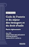  Code de l\'entrée et du séjour des étrangers et du droit d\'asile: Partie réglementaire - Livre VII : Exécution des décisions d\'éloignement (droit français)