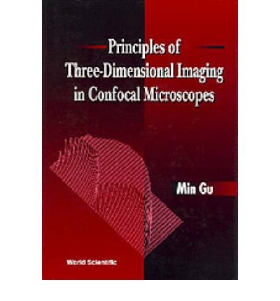 Principles of Three-Dimensional Imaging in Confocal Microscopes: Gu ...