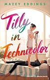 Tilly in Technicolor: Ein grumpy meets sunshine Roadtrip quer durch Europa (Deutsche Ausgabe)