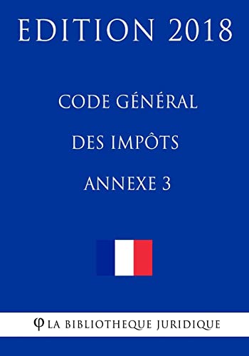 Code général des impôts, annexe 3: Edition 2018 (French Edition)