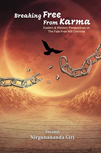 Breaking Free from Karma: Eastern & Western Perspectives on the Fate-Free Will Dilemma