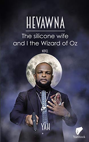 Hevawna: The silicone wife and I the Wizard of Oz