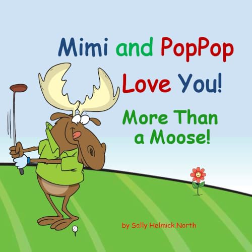 Mimi and PopPop Love You! More Than a Moose!: Funny grandparent book for granddaughter, grandson or baby