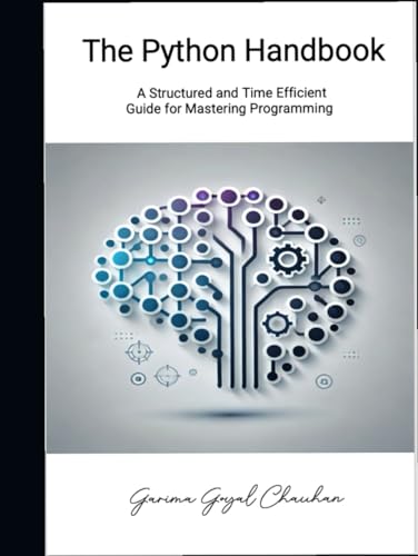 Image of The Python Handbook: A Structured and Time Efficient Guide for Mastering Programming
