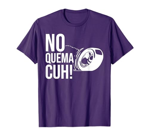 No Quema Cuh Mexican Takuache Tacuache Trokiando Cuhh Joke T-Shirt