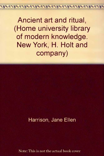 Ancient art and ritual, (Home university librar... B0007EGTZ4 Book Cover