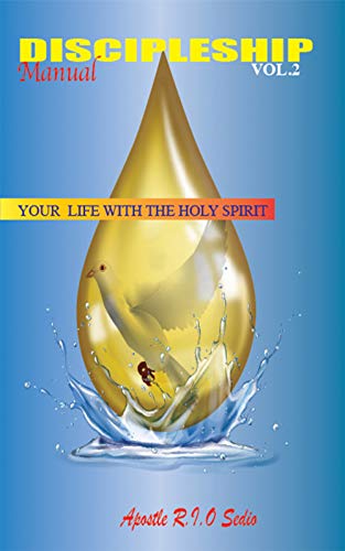 DISCIPLESHIP MANUAL VOLUME 2: YOUR LIFE WITH THE HOLY SPIRIT