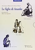  Le figlie di Ananke. Lachesi, la misuratrice-Cloto, la filatrice-Atropo, l\'ostinata