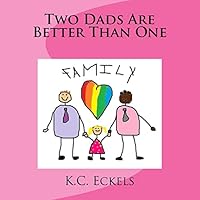 Two Dads Are Better Than One 1515085627 Book Cover