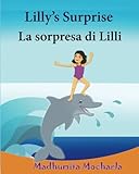 Kids Italian books: Lilly Suprise. La sorpresa di Lilli: Children's English-Italian Picture book (Bilingual Edition), Italian Bilingual ... for children) (Volume 12) (Italian Edition)