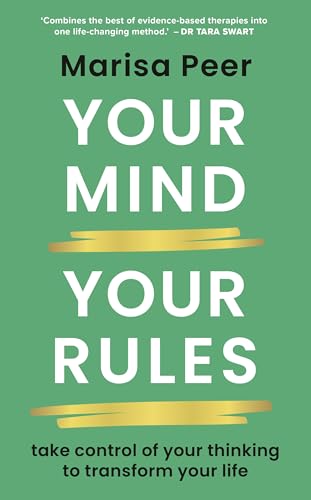 Your Mind, Your Rules: Take control of your thinking to transform your life
