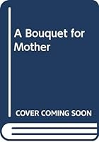 Bouquet for Mother 0060155914 Book Cover
