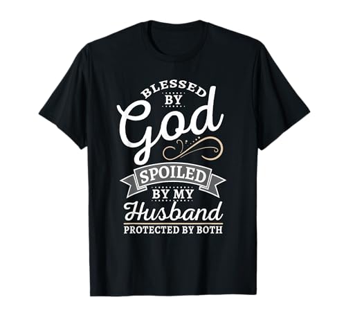 Bless by God and Spoiled by My Husband T Shirt