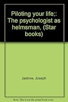 Piloting your life;: The psychologist as helmsman, (Star books) 1025904958 Book Cover