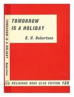 Tomorrow is a holiday / E. H. Robertson B008GDEBKI Book Cover