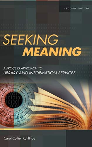 Seeking Meaning: A Process Approach to Library and Information Services (Libraries Unlimited Guided Inquiry)