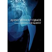 Aging Without Grace