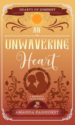 An Unwavering Heart: A Regency Love Story