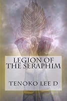 Legion of the Seraphim (Legends of the Seraphim) 1491057505 Book Cover