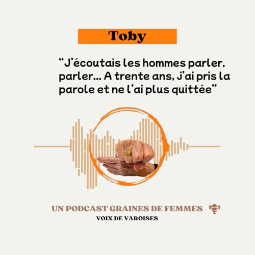 Graines de femmes, voix de varoises : Toby