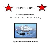 Inspired by...: A history and a passion: Narrative Americana Primitive Painting 1442180528 Book Cover